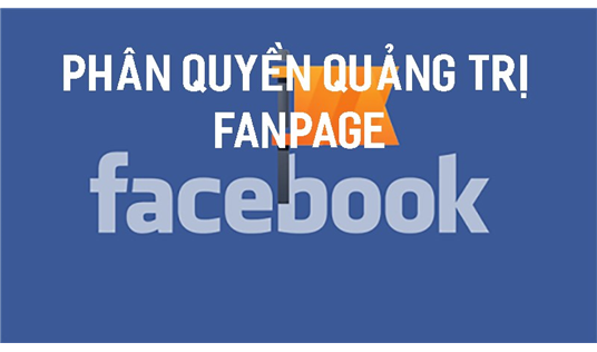 Hướng dẫn cách phân quyền admin trong Fanpage Facebook trên trình duyệt mới nhất 2023