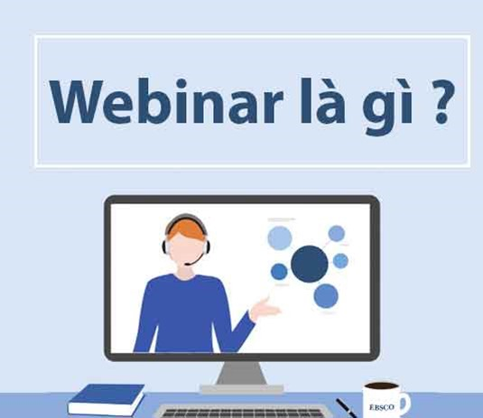 Webinar là gì? Quy trình tổ chức một Webinar thành công